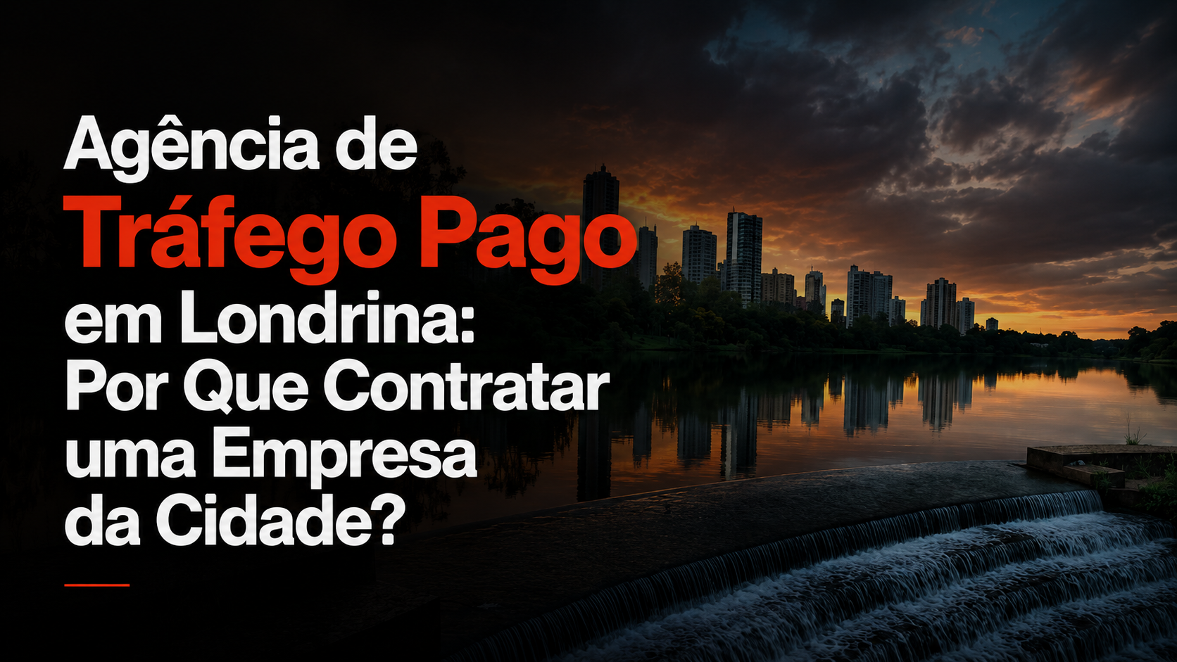 Agência de Tráfego Pago em Londrina: Por Que Contratar uma Empresa da Cidade?