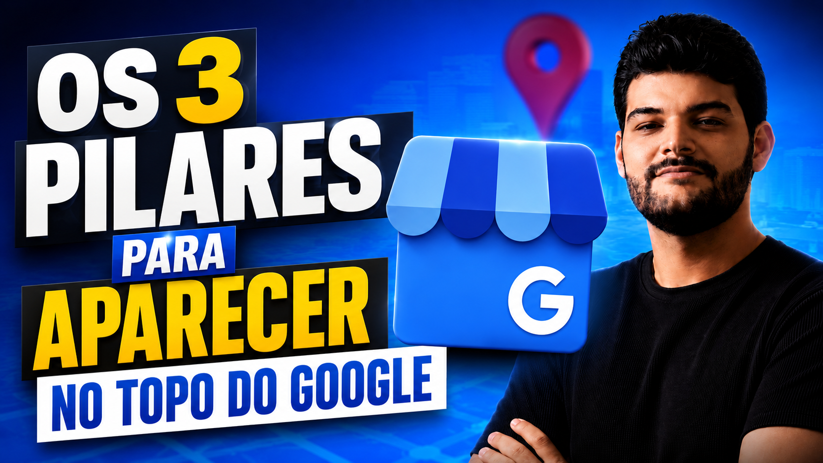 Como Aparecer no Topo do Google Meu Negócio: os 3 Pilares do Ranqueamento Local