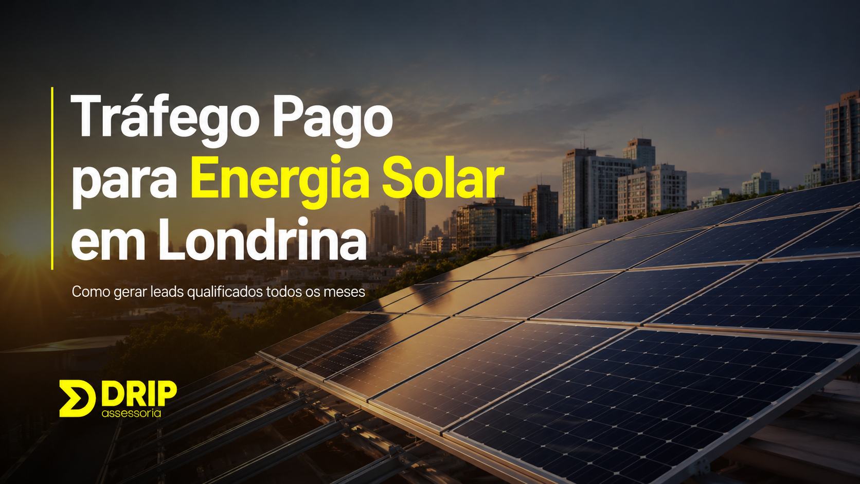 Tráfego Pago para Energia Solar em Londrina: Como Gerar Leads Qualificados Todos os Meses